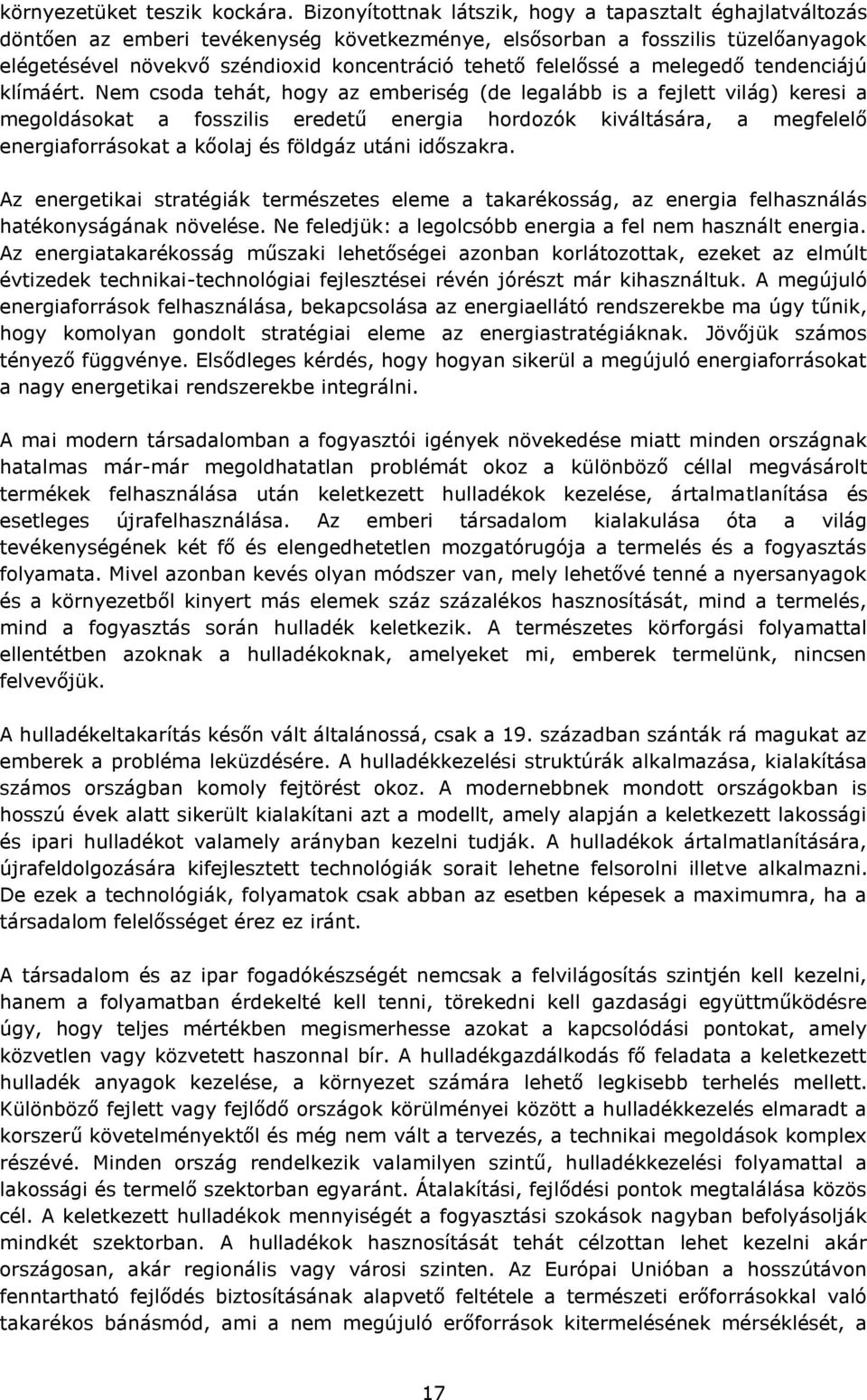 felelőssé a melegedő tendenciájú klímáért.