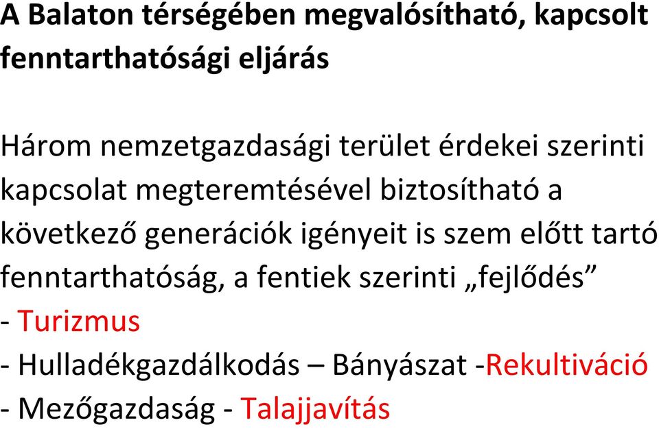 következő generációk igényeit is szem előtt tartó fenntarthatóság, a fentiek