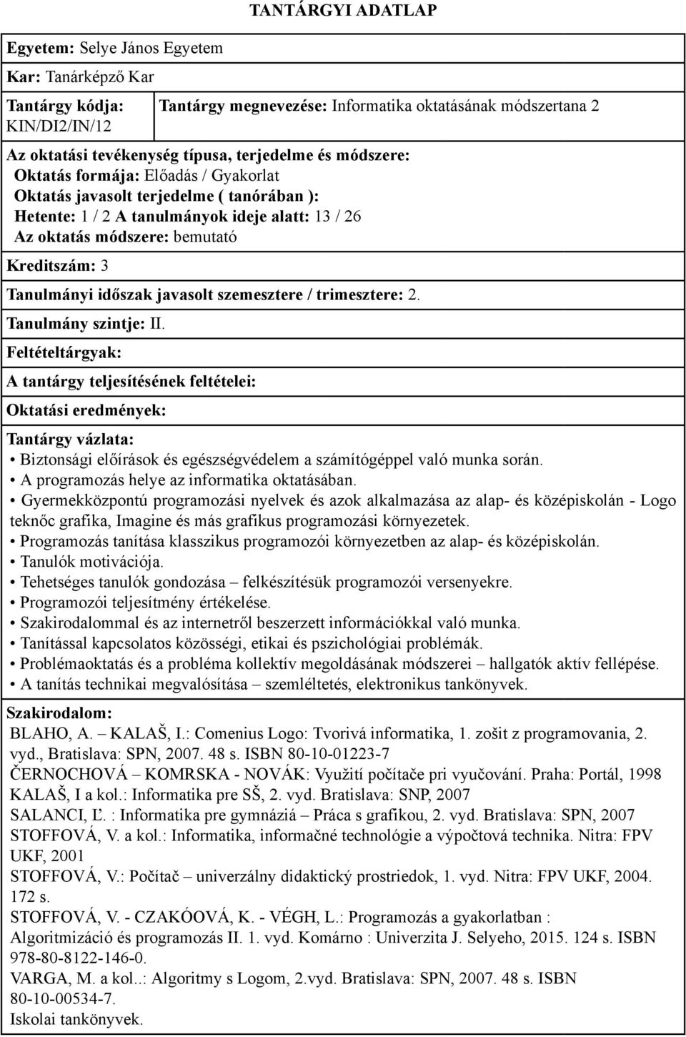 Gyermekközpontú programozási nyelvek és azok alkalmazása az alap- és középiskolán - Logo teknőc grafika, Imagine és más grafikus programozási környezetek.