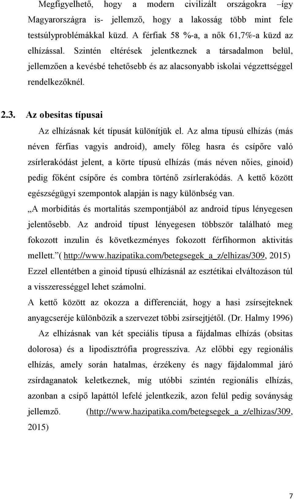 Az obesitas típusai Az elhízásnak két típusát különítjük el.