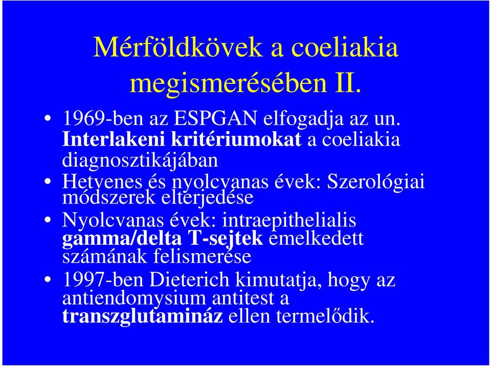 módszerek elterjedése Nyolcvanas évek: intraepithelialis gamma/delta T-sejtek emelkedett