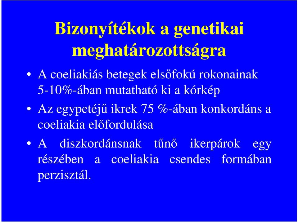 ikrek 75 %-ában konkordáns a coeliakia elıfordulása A