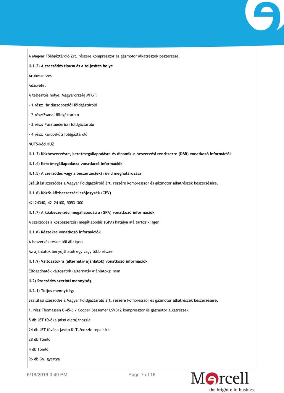 3) Közbeszerzésre, keretmegállapodásra és dinamikus beszerzési rendszerre (DBR) vonatkozó információk II.1.