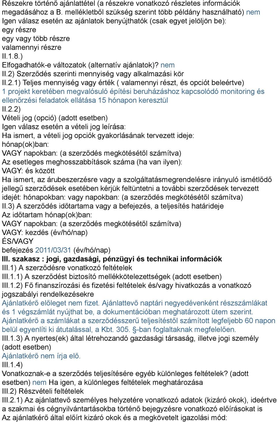 ) Elfogadhatók-e változatok (alternatív ajánlatok)? nem II.2)