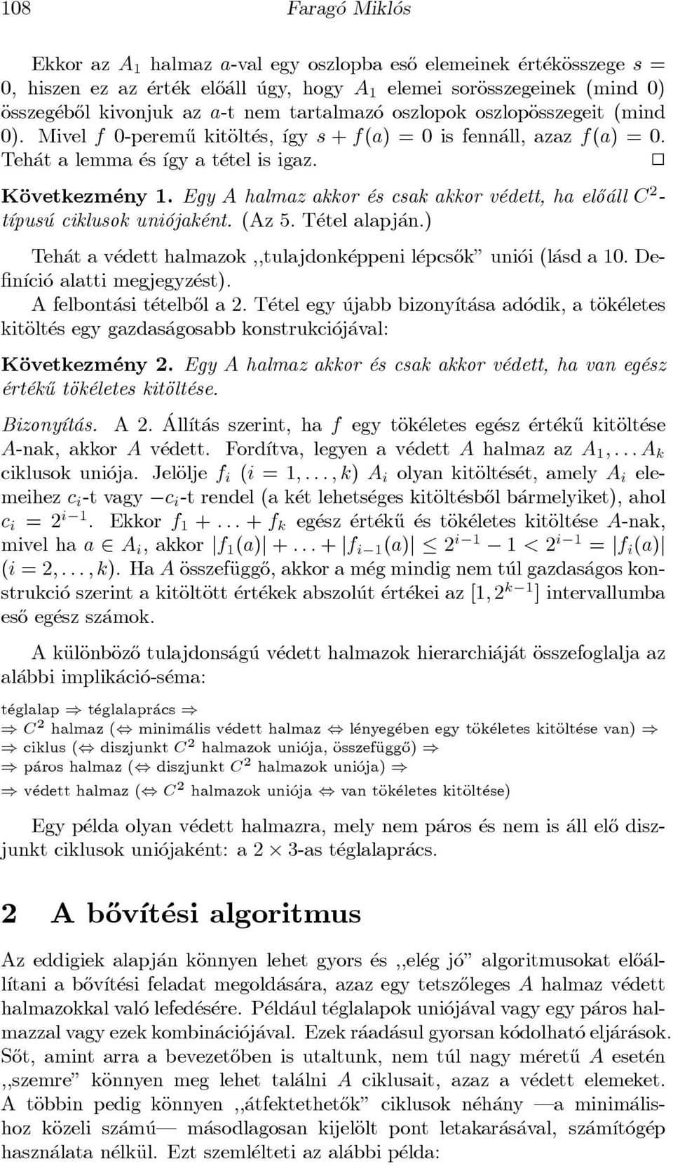 Egy A halmaz akkor es csak akkor v edett, ha el}o all C 2 - t ³pus u ciklusok uni ojak ent. (Az 5. T etel alapj an.) Teh at a v edett halmazok,,tulajdonk eppeni l epcs}ok" uni oi (l asd a 10.