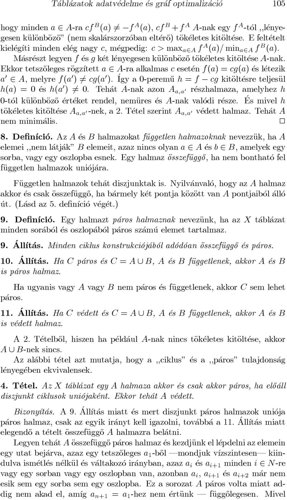 Ekkor tetsz}oleges räogz ³tett a 2 A-ra alkalmas c eset en f(a) = cg(a) es l etezik a 0 2 A, melyre f(a 0 ) 6= cg(a 0 ). Igy a 0-perem}u h = f cg kitäolt esre teljesäul h(a) = 0 es h(a 0 ) 6= 0.