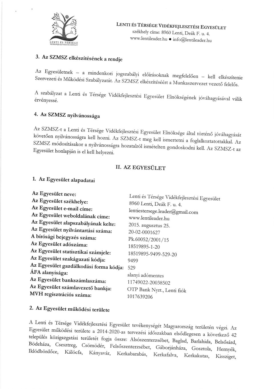 e) szutsz elk szit6s66rt a Munkaszerv ezet vezet6felel6s. i:'#5at a Lenti 6s T6rs6ge vid6kfejlesztdsi Egyesiilet Elnoks6g6nek jov6hagys,s6val v6lik 4.