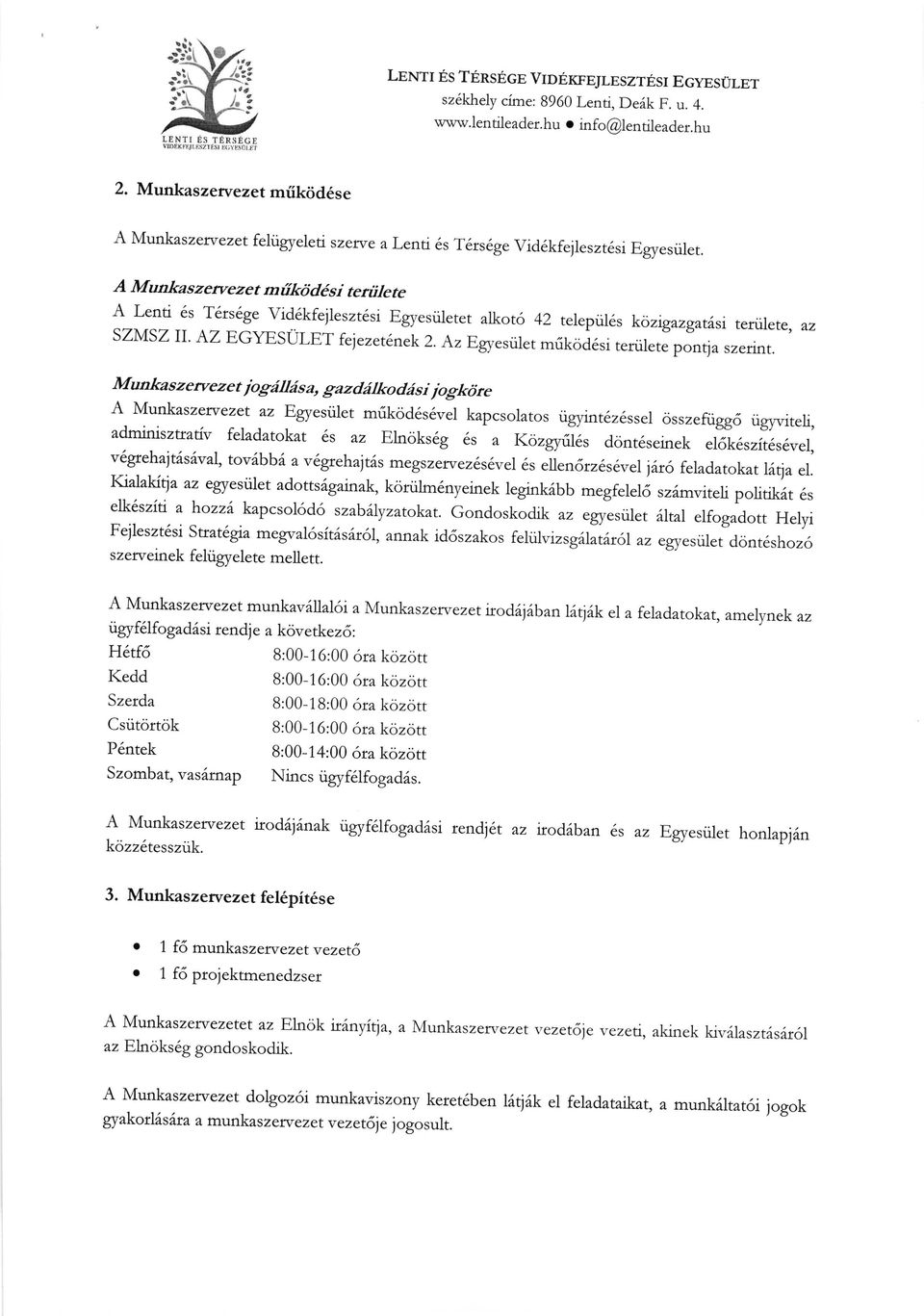 A Munkaszetvezet m iikrid1si tettilete A Lenti 6s T6ts6ge vid kfejleszt6si Egyesriletet alkot6 42 telepril6 s kozigazgat6si teriilete, az SZMSZTT' AZ EG\GSULET fejezet6nek2.az Egyesiilet mrikod6si t.