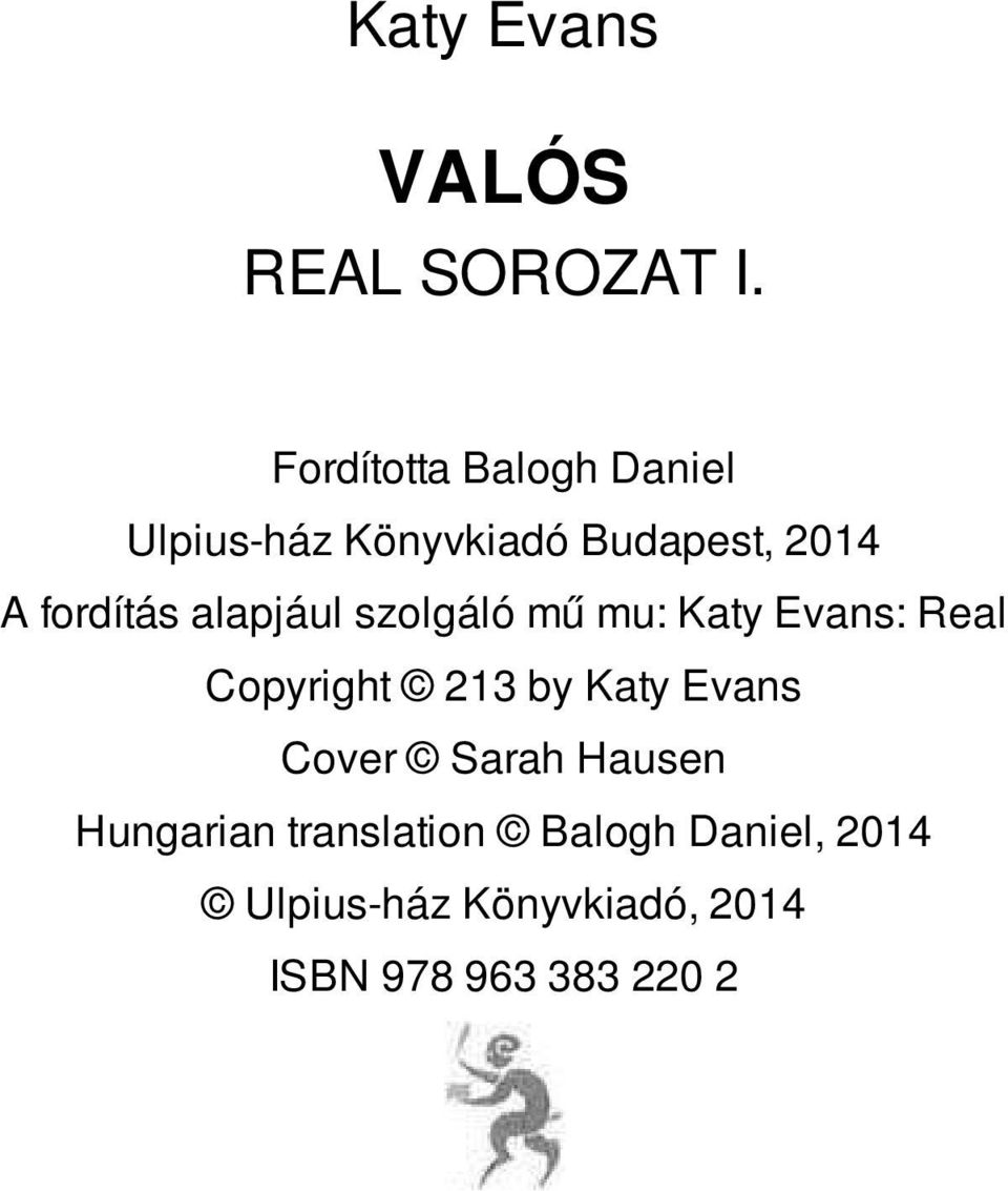 fordítás alapjául szolgáló mű mu: Katy Evans: Real Copyright 213 by