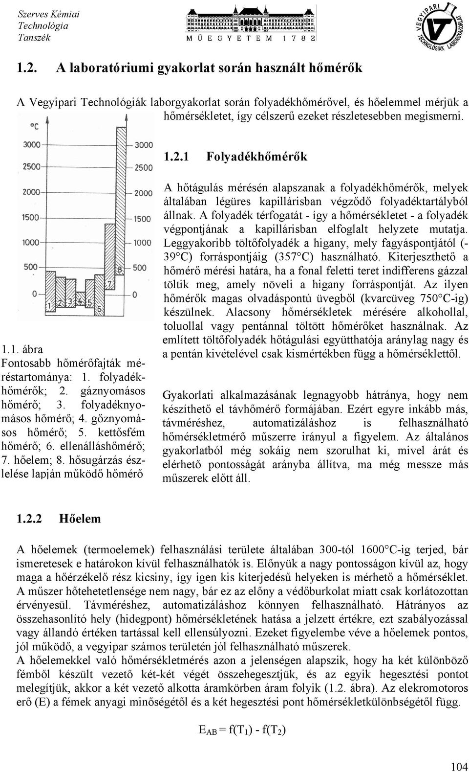 kettősfém hőmérő; 6. ellenálláshőmérő; 7. hőelem; 8.