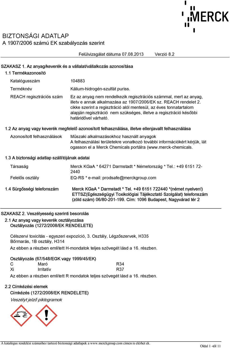 cikke szerint a regisztráció alól mentesül, az éves tonnatartalom alapján regisztráció nem szükséges, illetve a regisztráció későbbi határidővel várható. 1.