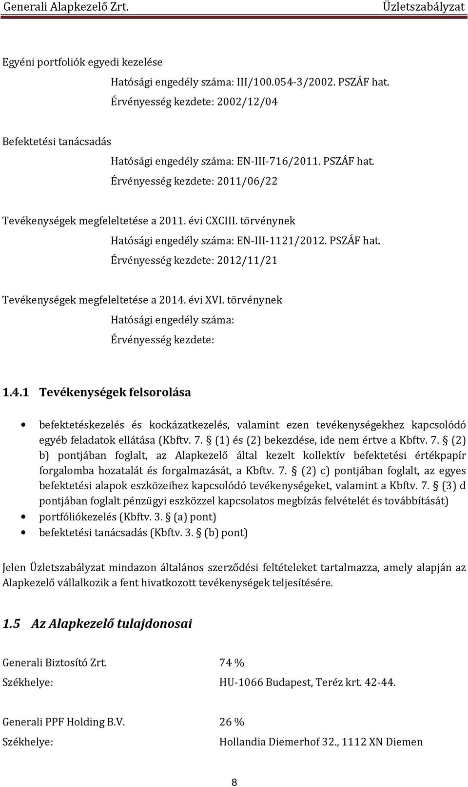 törvénynek Hatósági engedély száma: Érvényesség kezdete: 1.4.
