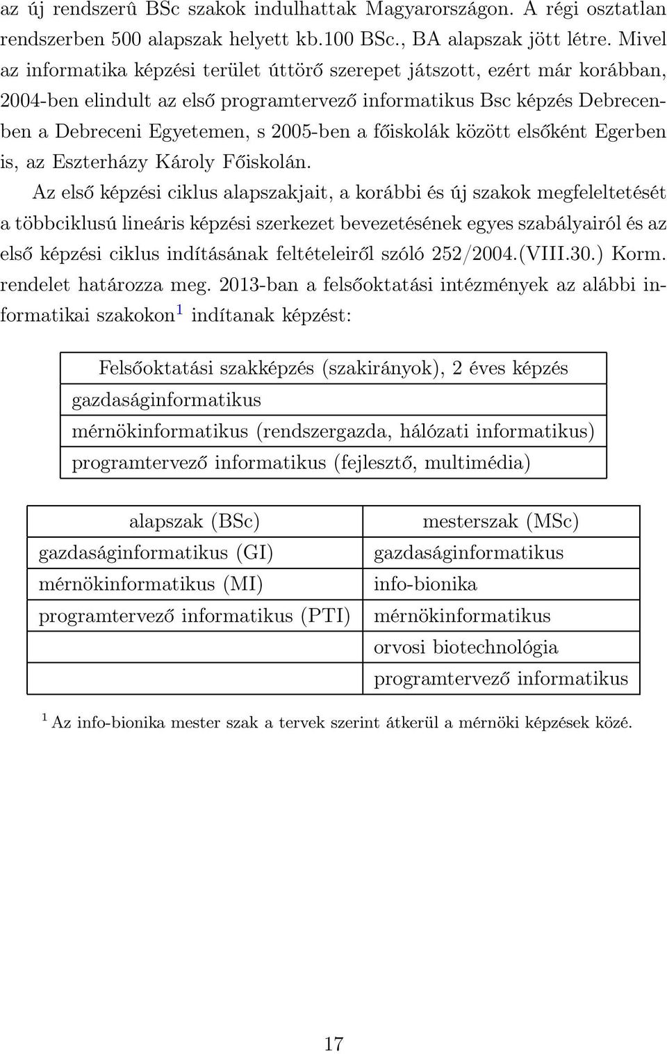 főiskolák között elsőként Egerben is, az Eszterházy Károly Főiskolán.