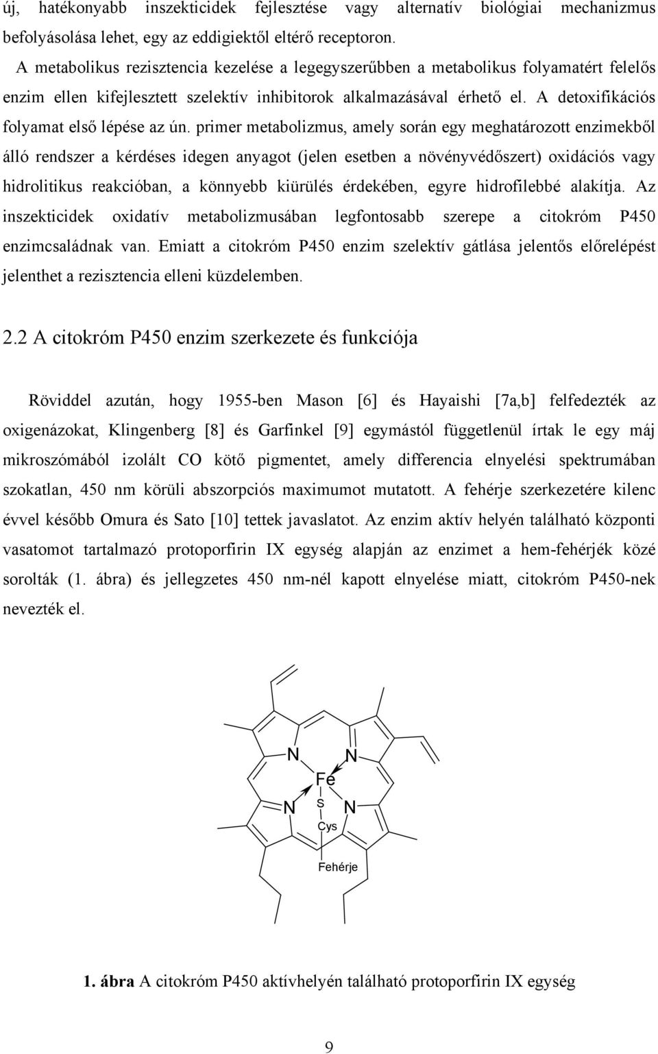 A detoxifikációs folyamat első lépése az ún.