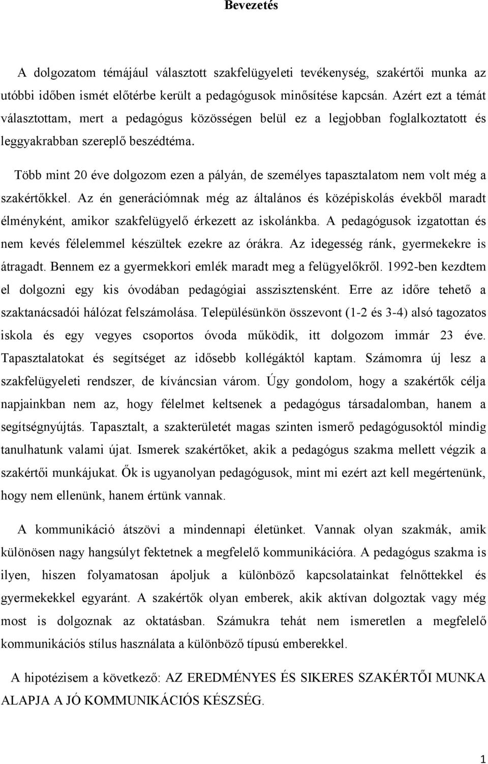 Több mint 20 éve dolgozom ezen a pályán, de személyes tapasztalatom nem volt még a szakértőkkel.