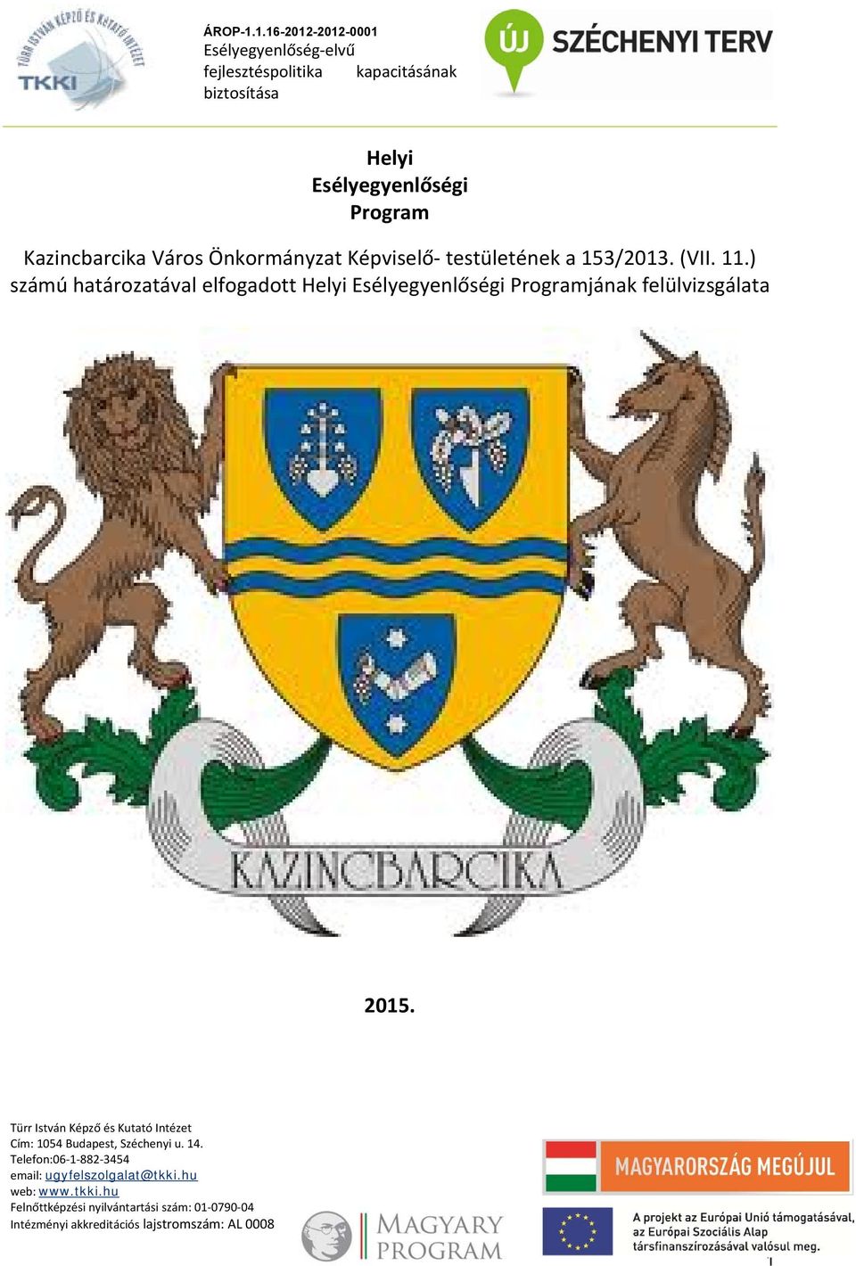 Város Önkormányzat Képviselő testületének a 153/2013. (VII. 11.