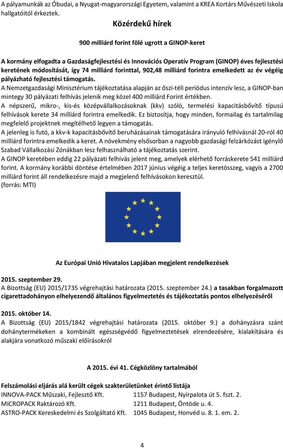 forinttal, 902,48 milliárd forintra emelkedett az év végéig pályázható fejlesztési támogatás.