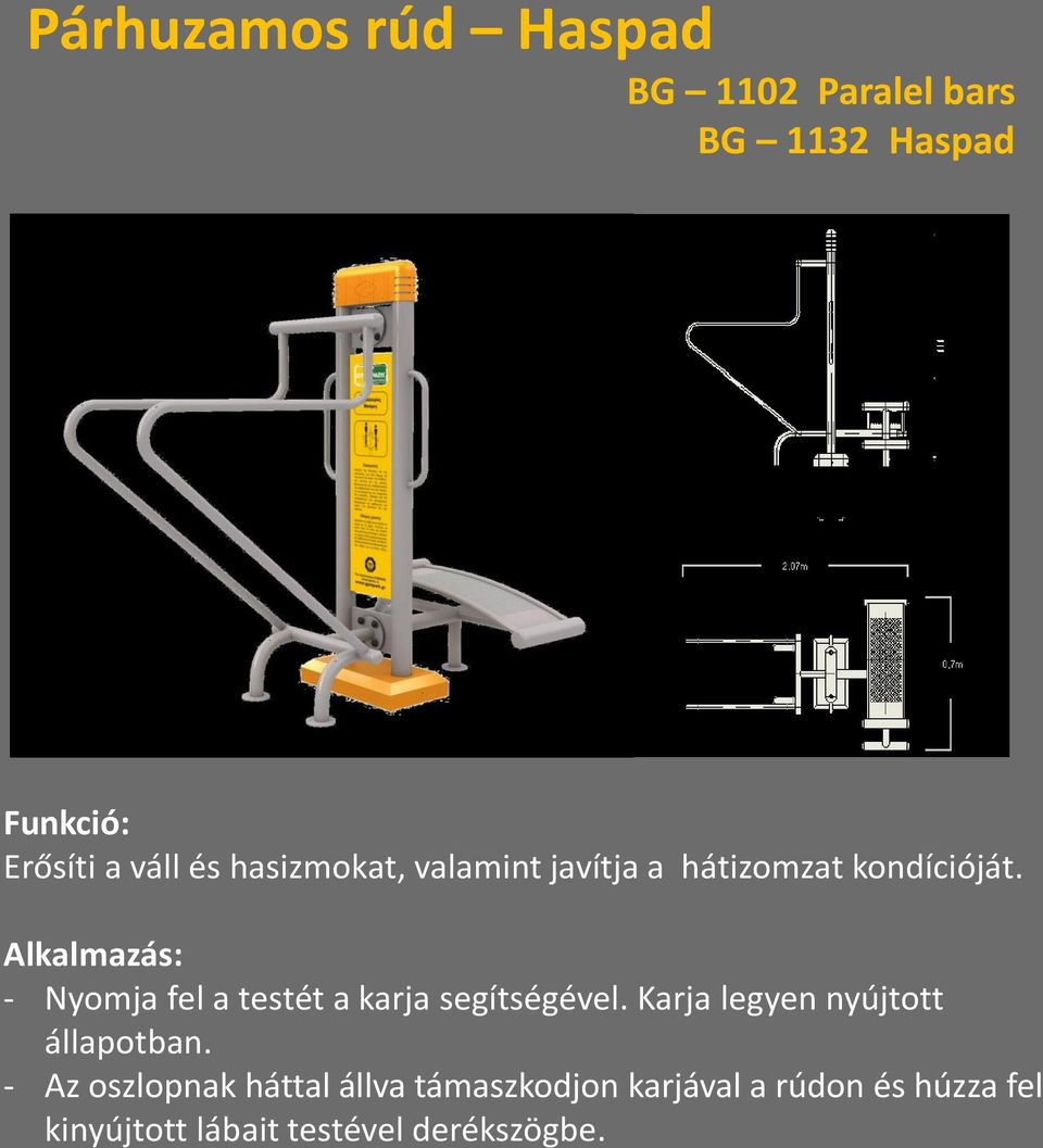 - Nyomja fel a testét a karja segítségével. Karja legyen nyújtott állapotban.