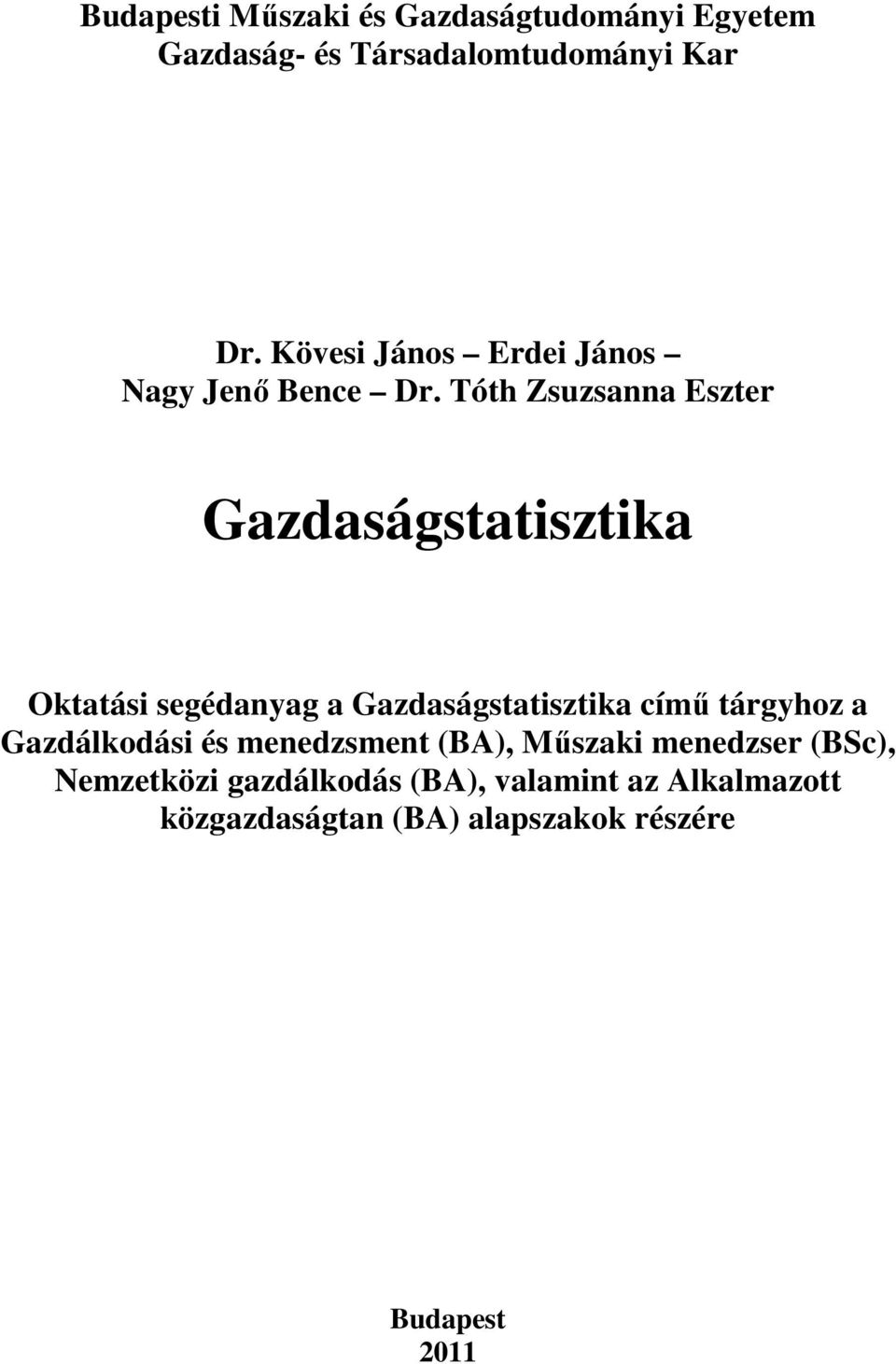 Tóth Zsuzsanna Eszter Gazdaságstatisztika Oktatási segédanyag a Gazdaságstatisztika című tárgyhoz