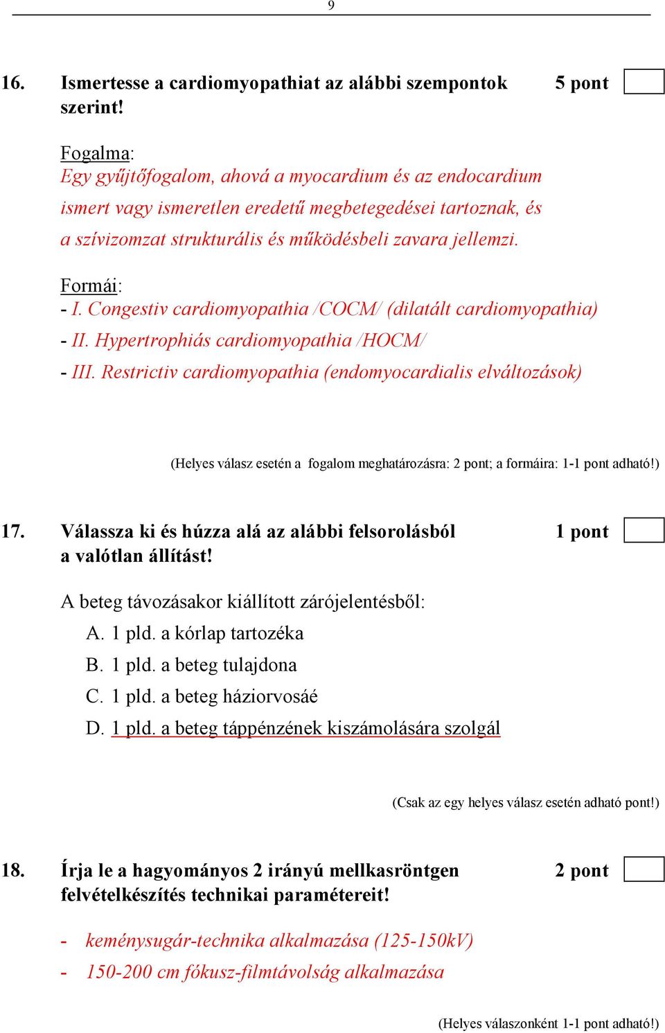Congestiv cardiomyopathia /COCM/ (dilatált cardiomyopathia) - II. Hypertrophiás cardiomyopathia /HOCM/ - III.