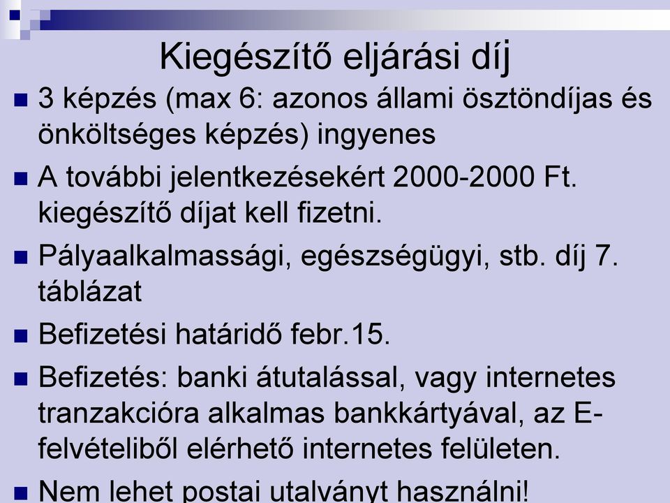 Pályaalkalmassági, egészségügyi, stb. díj 7. táblázat Befizetési határidő febr.15.