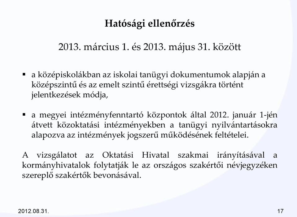 jelentkezések módja, a megyei intézményfenntartó központok által 2012.