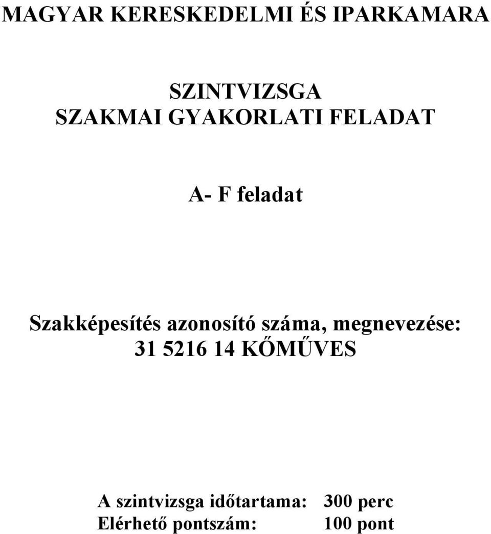 Szakképesítés azonosító száma, megnevezése: 31 5216