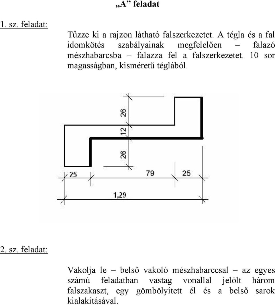 falszerkezetet. 10 sor magasságban, kisméretű téglából. 2. sz.