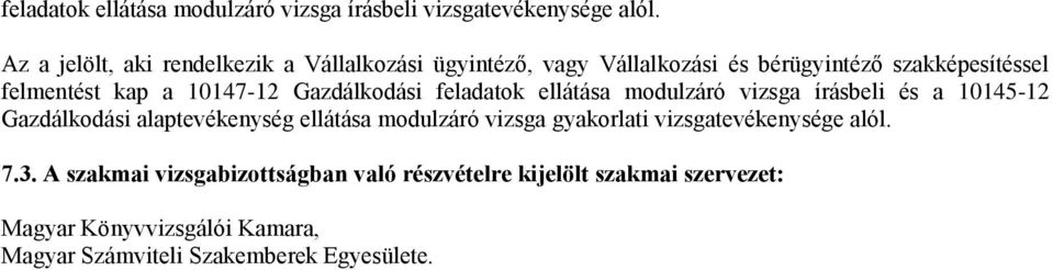 10147-12 Gazdálkodási feladatok ellátása modulzáró vizsga írásbeli és a 10145-12 Gazdálkodási alaptevékenység ellátása modulzáró