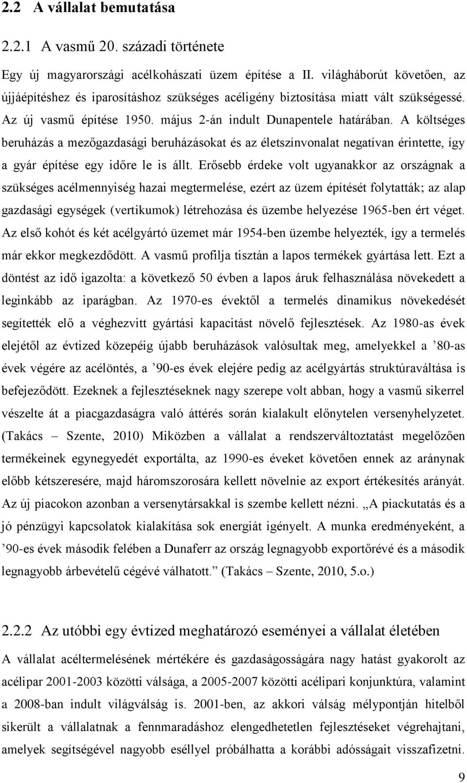 A költséges beruházás a mezőgazdasági beruházásokat és az életszínvonalat negatívan érintette, így a gyár építése egy időre le is állt.