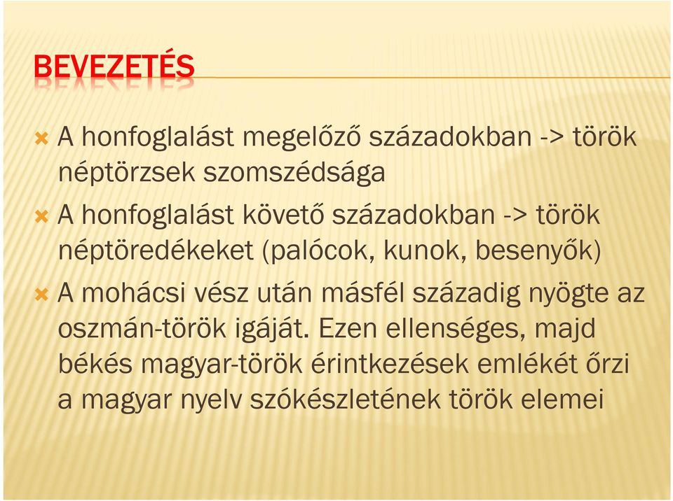 mohácsi vész után másfél századig nyögte az oszmán-török igáját.