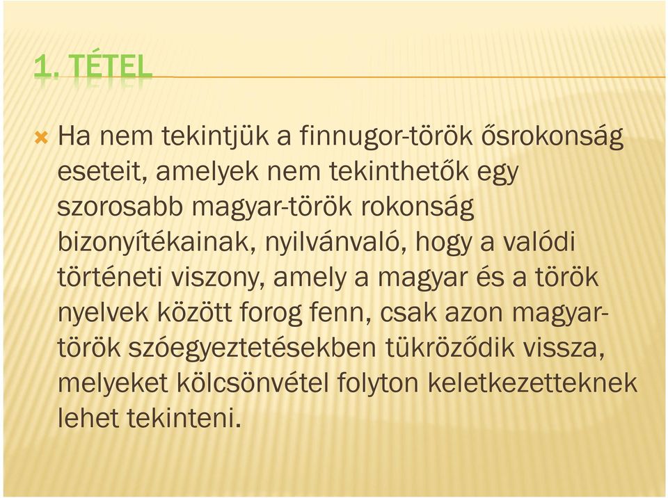 viszony, amely a magyar és a török nyelvek között forog fenn, csak azon magyartörök