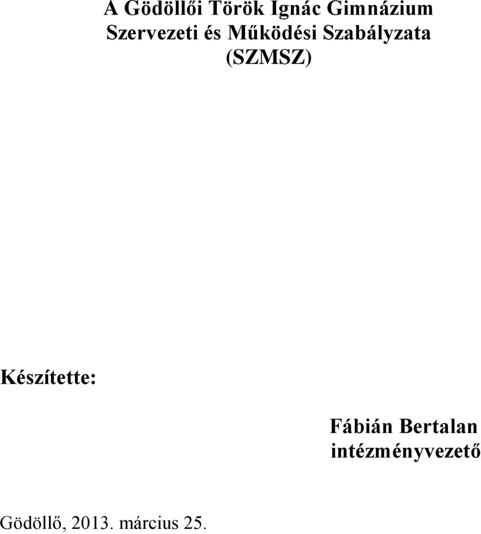 (SZMSZ) Készítette: Fábián Bertalan