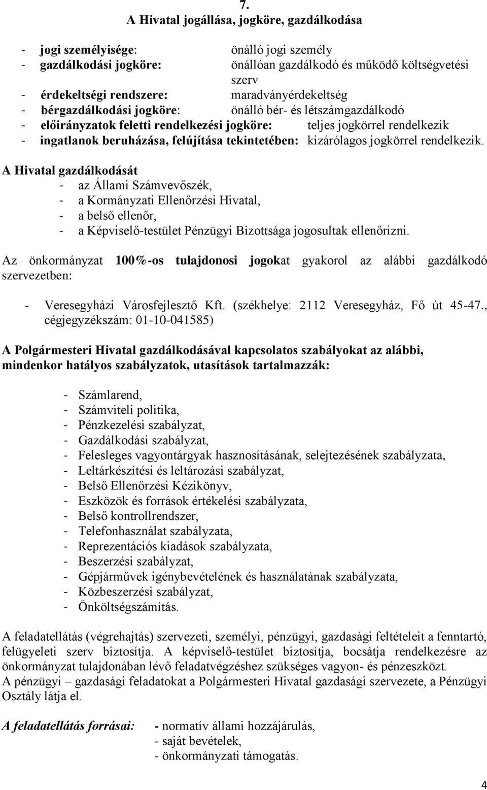 tekintetében: kizárólagos jogkörrel rendelkezik.