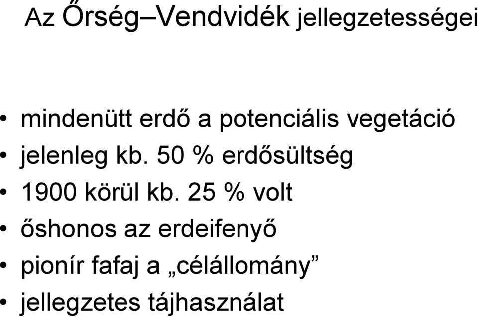 50 % erdősültség 1900 körül kb.