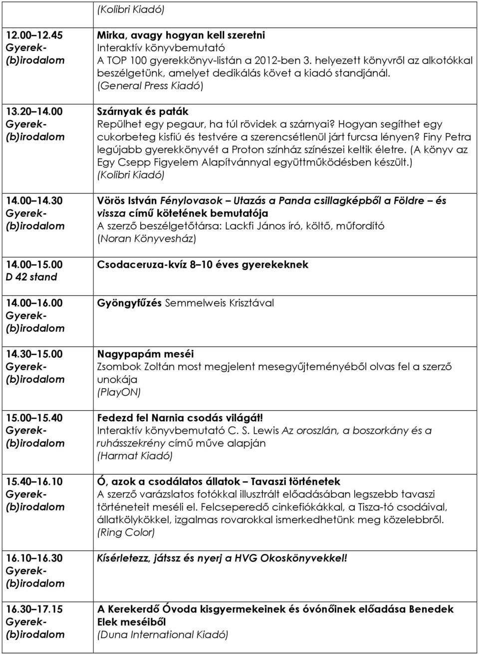 (General Press Kiadó) Szárnyak és paták Repülhet egy pegaur, ha túl rövidek a szárnyai? Hogyan segíthet egy cukorbeteg kisfiú és testvére a szerencsétlenül járt furcsa lényen?