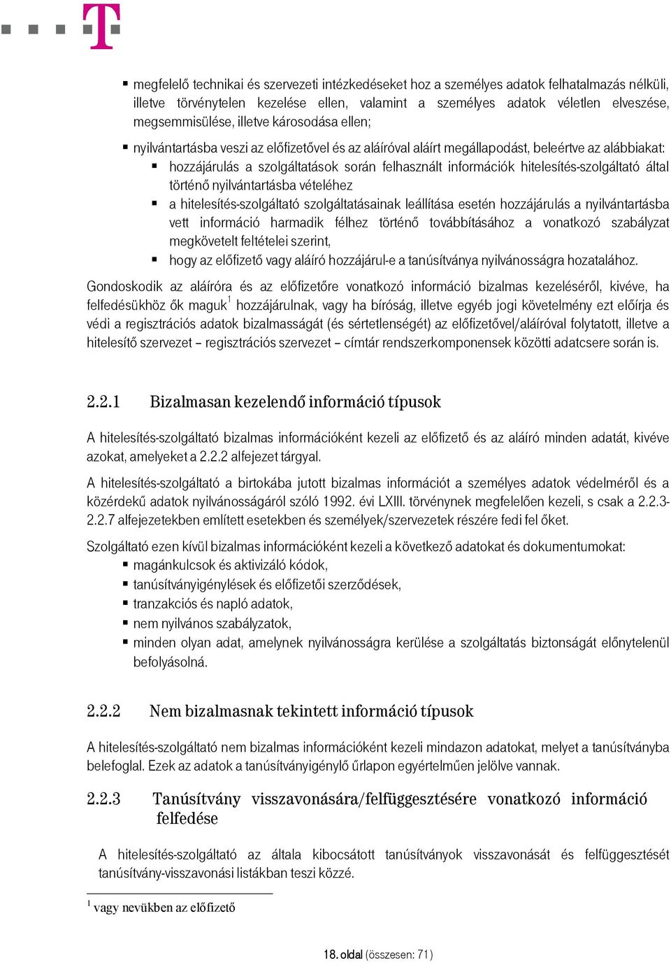 hitelesítés-szolgáltató által történő nyilvántartásba vételéhez a hitelesítés-szolgáltató szolgáltatásainak leállítása esetén hozzájárulás a nyilvántartásba vett információ harmadik félhez történő