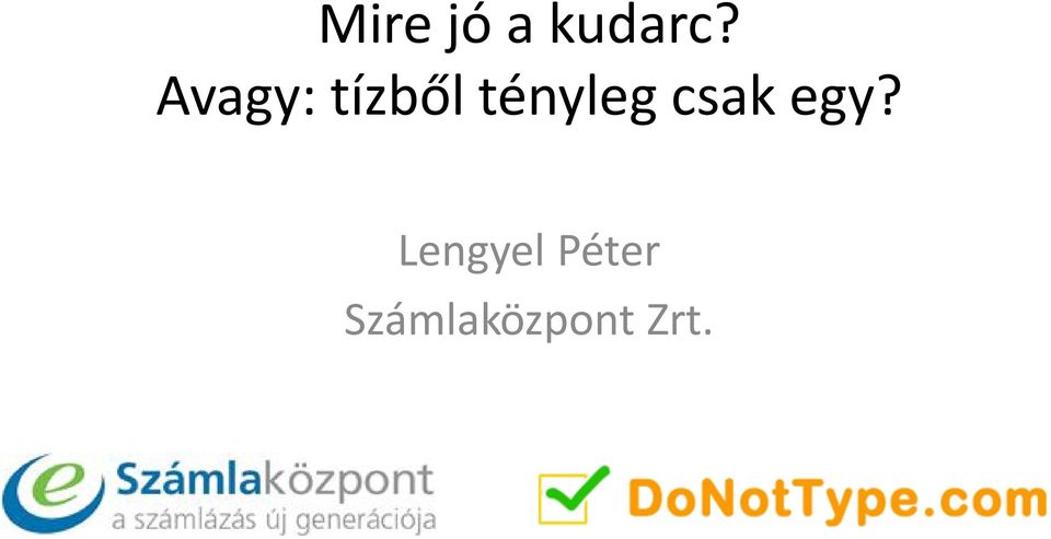 tényleg csak egy?