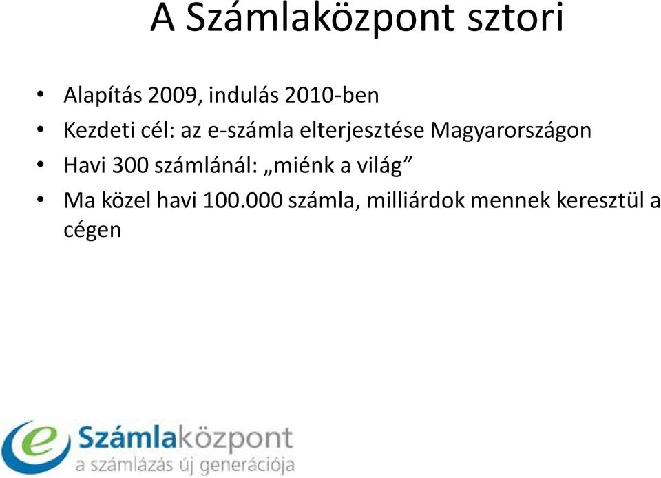 Magyarországon Havi 300 számlánál: miénk a világ Ma