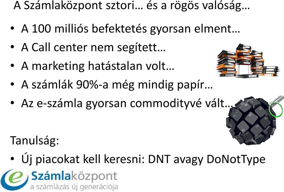 hatástalan volt A számlák 90%-a még mindig papír Az e-számla