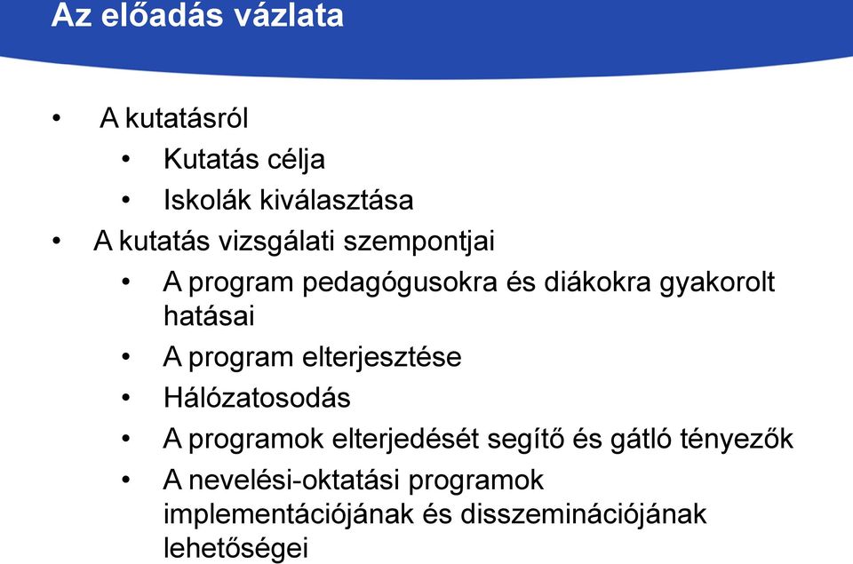 program elterjesztése Hálózatosodás A programok elterjedését segítő és gátló