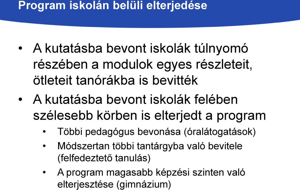 is elterjedt a program Többi pedagógus bevonása (óralátogatások) Módszertan többi tantárgyba