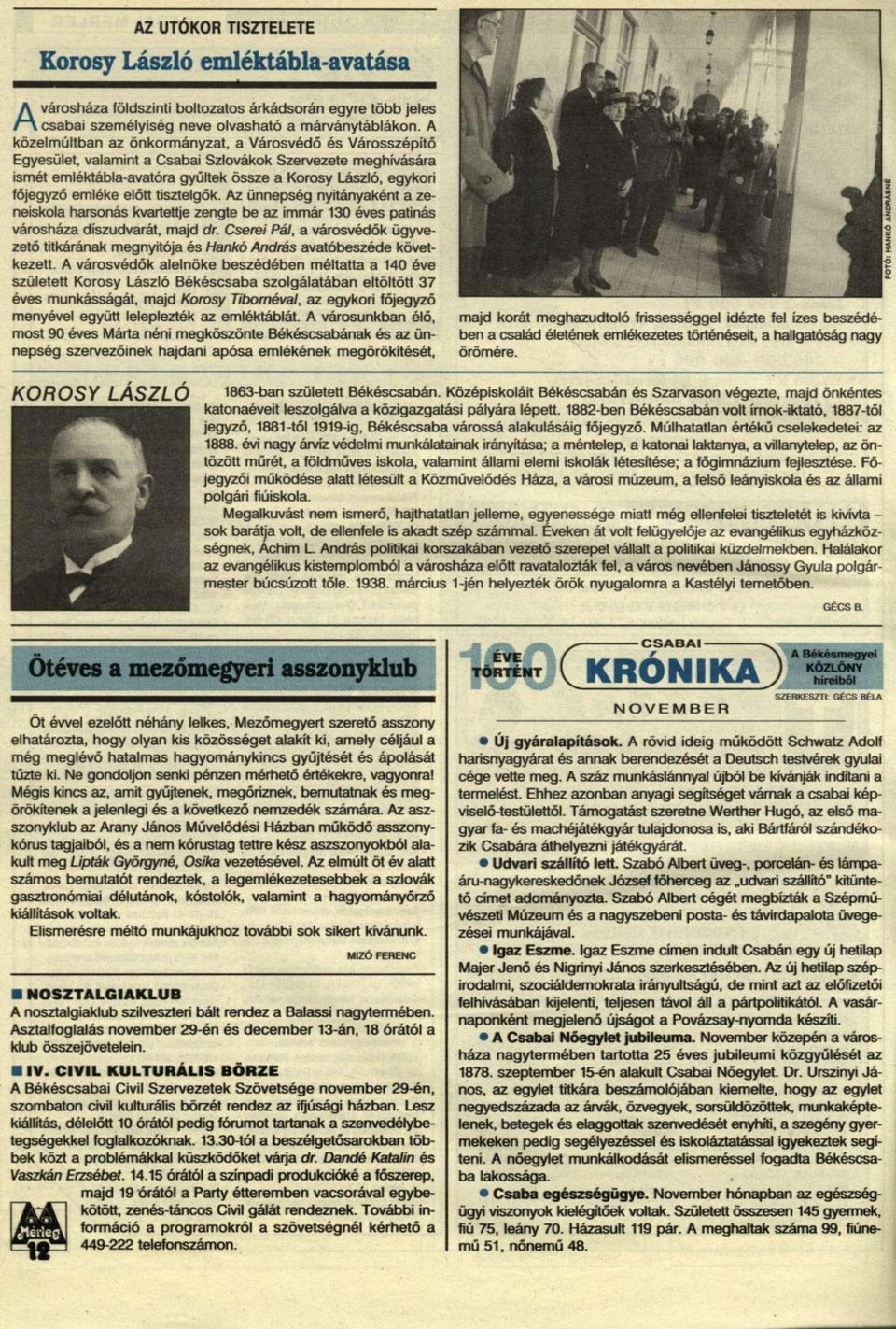 emléke előtt tisztelgők. Az ünnepség nyitányaként a zeneiskola harsonás kvartettje zengte be az immár 130 éves patinás városháza díszudvarát, majd dr.