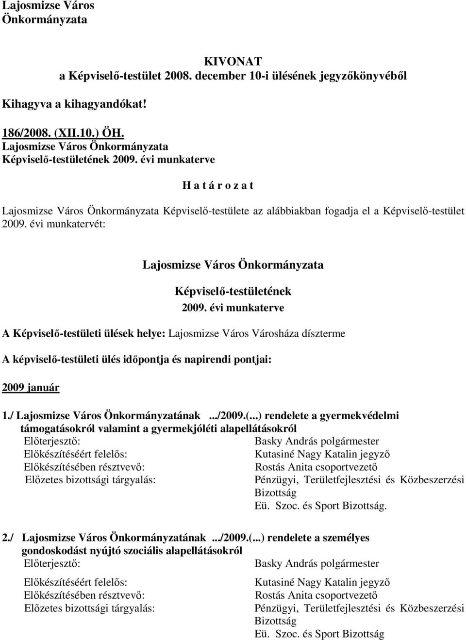 évi munkatervét: Lajosmizse Város Önkormányzata Képviselı-testületének 2009.