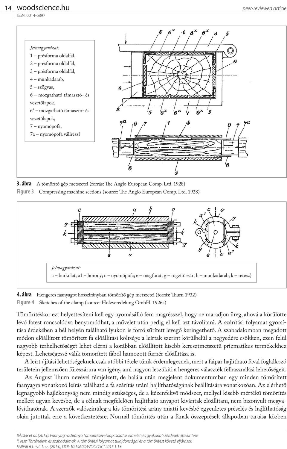 1928) Figure 3 Compressing machine sections (source: The Anglo European Comp. Ltd. 1928) Jelmagyarázat: a burkolat; a1 horony; c nyomópofa; e magfurat; g rögzítőszár; h munkadarab; k retesz) 4.