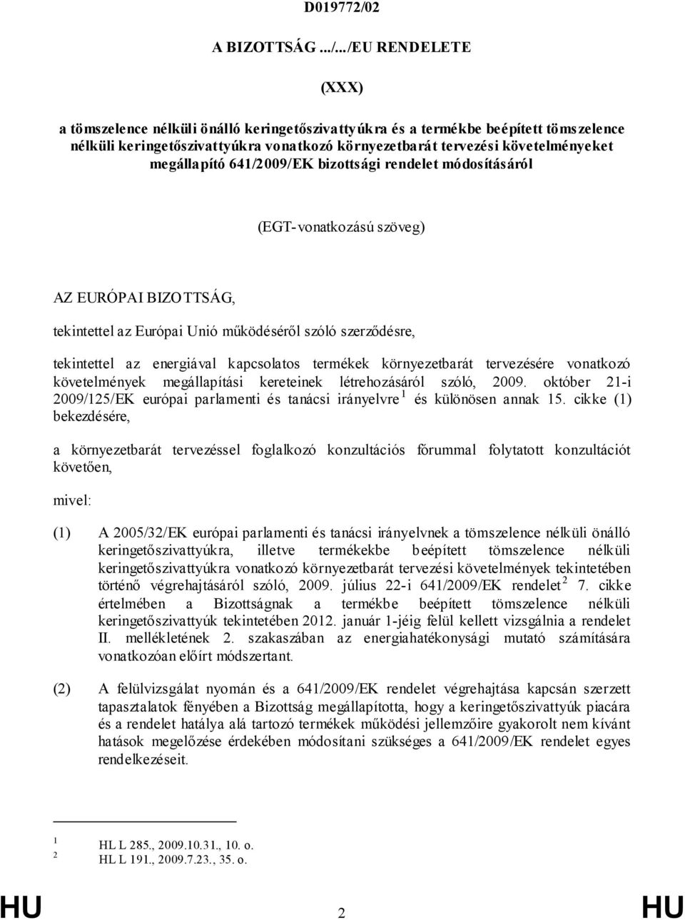 ../EU RENDELETE (XXX) a tömszelence nélküli önálló keringetőszivattyúkra és a termékbe beépített tömszelence nélküli keringetőszivattyúkra vonatkozó környezetbarát tervezési követelményeket