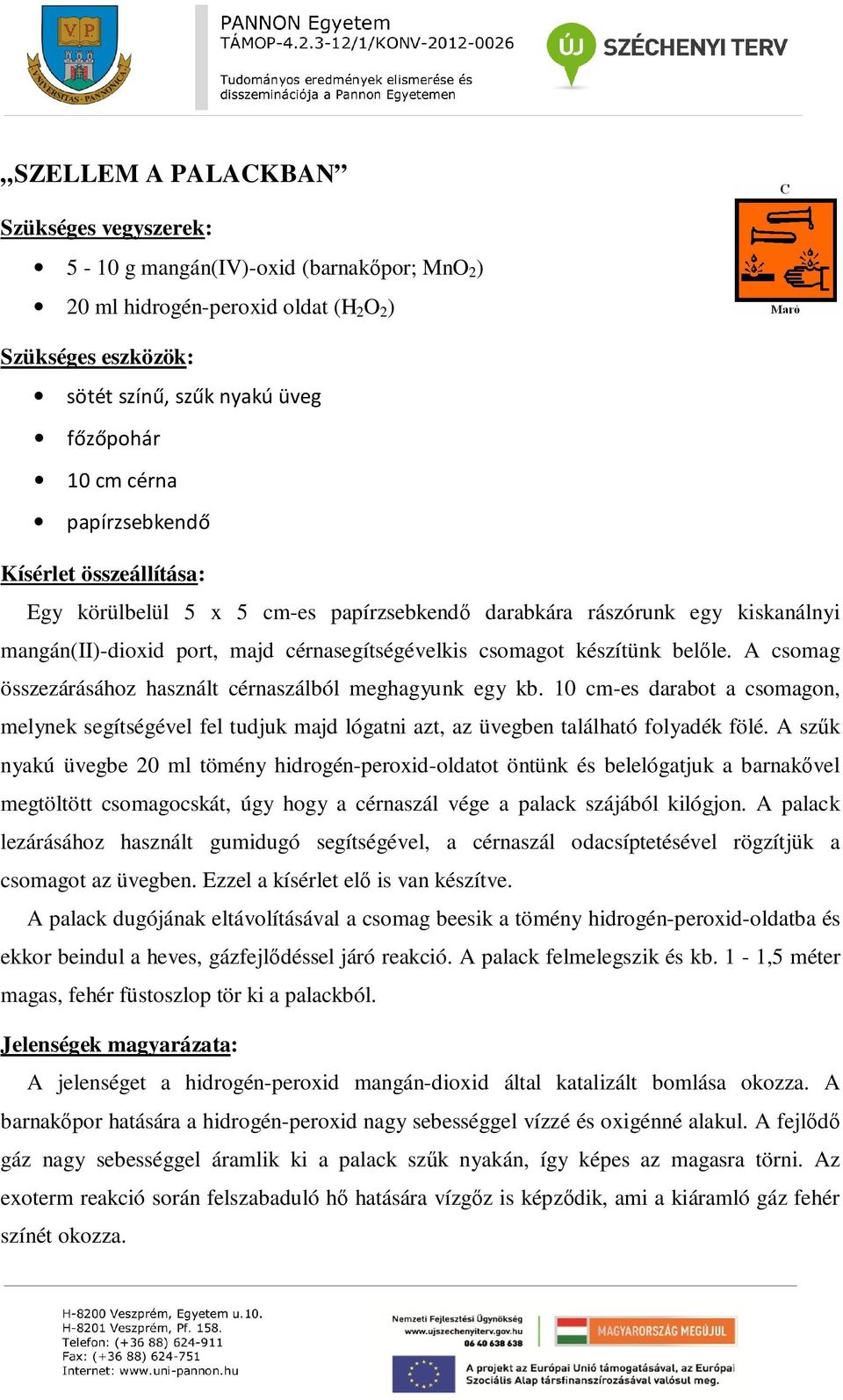 10 cm-es darabot a csomagon, melynek segítségével fel tudjuk majd lógatni azt, az üvegben található folyadék fölé.