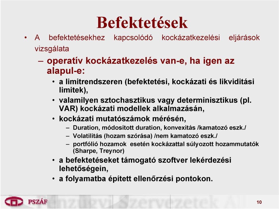 VAR) kockázati modellek alkalmazásán, kockázati mutatószámok mérésén, Duration, módosított duration, konvexitás /kamatozó eszk.