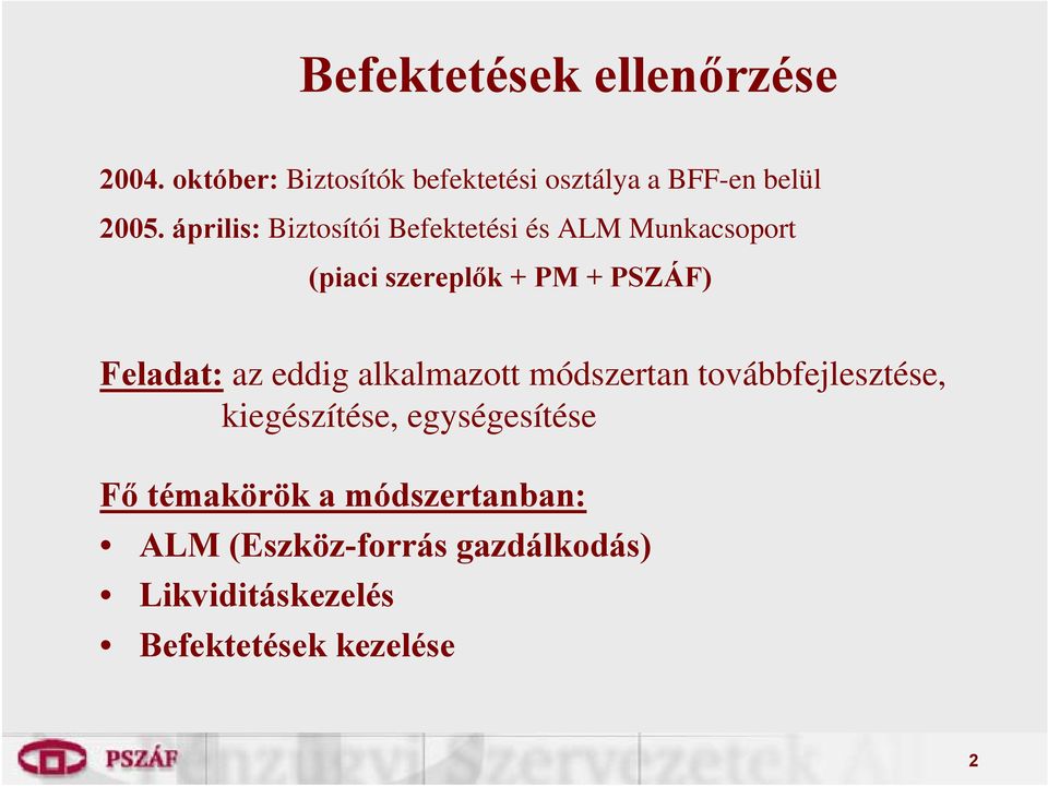 az eddig alkalmazott módszertan továbbfejlesztése, kiegészítése, egységesítése Fő témakörök