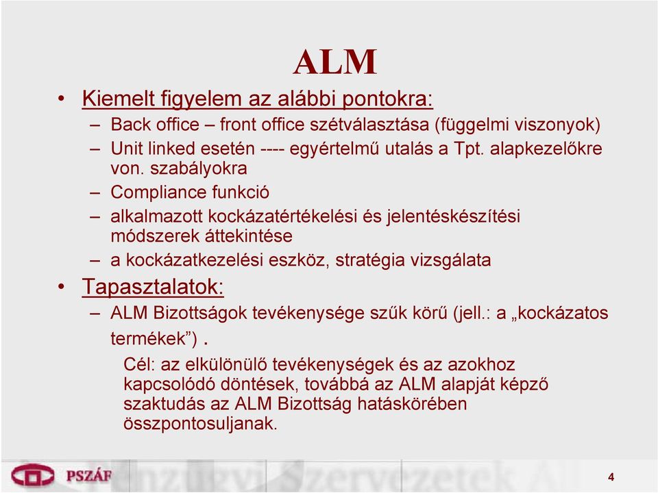 szabályokra Compliance funkció alkalmazott kockázatértékelési és jelentéskészítési módszerek áttekintése a kockázatkezelési eszköz, stratégia